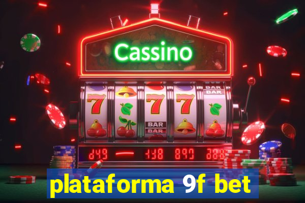 plataforma 9f bet